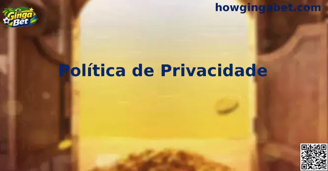 Política de Privacidade Ginga Bet